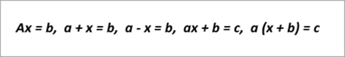 примерни уравнения: ax=b, a+x+b, ax+b=c, a(x+b)=c