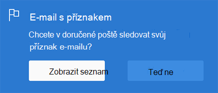 Možnost povolit e-mail s příznakem s výběrem možností Zobrazit seznam nebo Teď ne