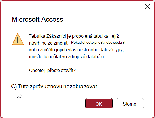 Zpráva upozornění v Accessu o otevření propojené tabulky v návrhovém zobrazení Je zaškrtnuté políčko s popiskem Tuto zprávu už nezobrazovat.