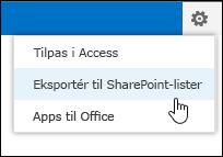 Kommandoen Eksportér til SharePoint-lister i tandhjulsmenuen Indstillinger