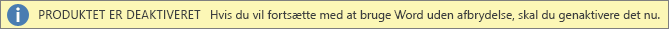 Skærmbillede af advarselslinjen Produktet er deaktiveret