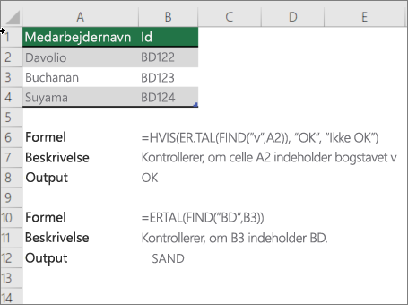 Et eksempel, hvor funktionerne HVIS, ER.TAL og FIND bruges til at kontrollere, om en del af en celle stemmer overens med en bestemt tekst