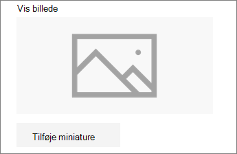 Klik på Tilføj en miniature eller Skift for at tilføje eller redigere billedet
