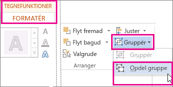 Indstillingen Opdel gruppe under fanen Formatér under Tegnefunktioner