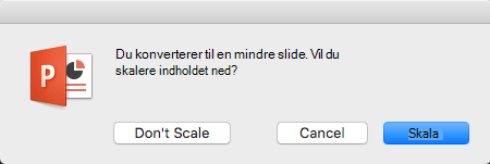 Når du ændrer slidestørrelser, spørger PowerPoint, om du vil skalere dit indhold, så det passer til sliden.