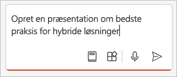 Skærmbillede af skrivefeltet i Copilot i PowerPoint med prompten Opret en præsentation om hybride bedste praksisser