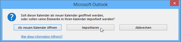 Wählen Sie "Importieren" aus, wenn Sie gefragt werden, ob der Kalender als neuer Kalender oder für den Import geöffnet werden soll.