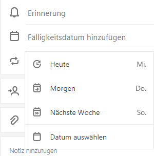 „Fälligkeitsdatum hinzufügen“ wird mit den Optionen „Heute“, „Morgen“, „Nächste Woche“ oder „Datum auswählen“ ausgewählt