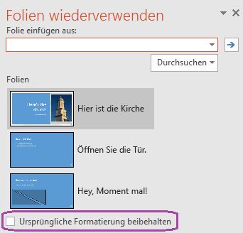 Wählen Sie die Option "Ursprüngliche Formatierung beibehalten" aus, wenn Sie möchten, dass die eingefügten Folien die Formatierung der ursprünglichen Präsentation beibehalten.