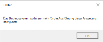 Fehler: Das Betriebssystem ist momentan nicht zum Ausführen dieser Anwendung konfiguriert