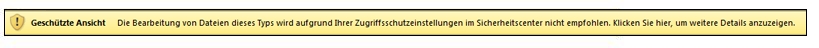 Geschützte Ansicht bei Zugriffsschutz - der Benutzer kann die Datei öffnen