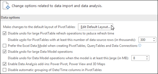 Edit the Default PivotTable Layout from File > Options > Data