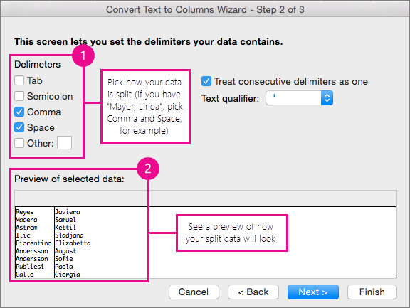 Step 2 in the wizard, Under Delimeters, pick how your data is split; Under Preview, you can see a preview of your data