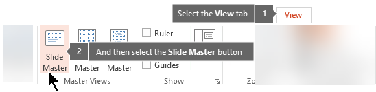 Use the View tab in PowerPoint to switch to Slide Master view