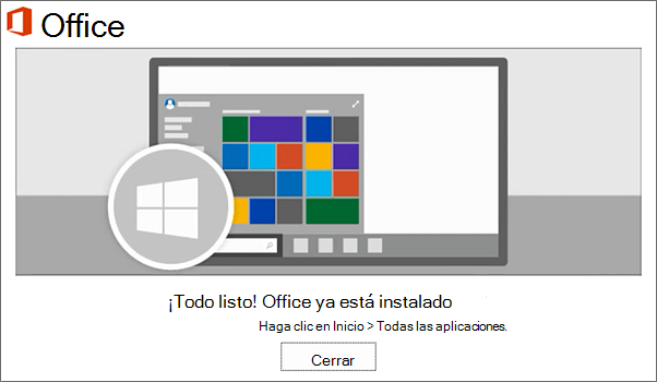 Office ahora está instalado. Seleccionar Cerrar