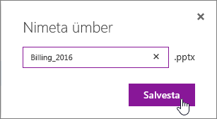 Dialoogiboks Nimeta ümber, kus on esile tõstetud nupp Salvesta.