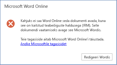 Kahjuks ei saa Word Online seda dokumenti avada, kuna see on teabeõiguste halduse (IRM) kaitsega. Selle dokumendi kuvamiseks avage see Microsoft Wordis.