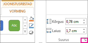 Dialoogiboksi käiviti menüü Joonistusriistad alammenüü Vorming jaotises Suurus