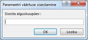 Parameetriviip tekstiga "Sisestage alguskuupäev:"