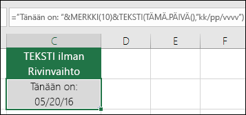 Esimerkki TEKSTI-funktion käyttämisestä MERKKI(10)-funktion kanssa rivinvaihdon lisäämiseksi. = ”Tänään on: “&MERKKI(10))&TEKSTI(TÄMÄ.PÄIVÄ(),"pp.kk.vvvv")