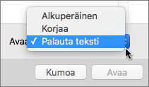 Valitse Avaa > Palauta teksti ja yritä palauttaa vioittuneen asiakirjan teksti avaamalla asiakirja