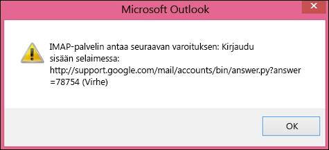 Jos saat virheilmoituksen "IMAP-palvelin antaa seuraavan varoituksen", tarkista, että olet ottanut Gmail-tilissä käyttöön vähemmän turvalliset asetukset, jotta Outlook voi käyttää viestejäsi.