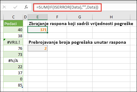 Koristite polja, da biste se riješili pogreške. Na primjer, =SUM(IF(ISERROR(Data),"",Data) zbraja raspon pod nazivom Podaci, čak i ako uključuje pogreške, kao što je #VALUE! ili #NA!.