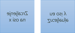 Primjer zrcaljenog teksta: prvi je zakrenut za 180 stupnjeva na osi x, a drugi je zakrenuti za 180 stupnjeva na osi y