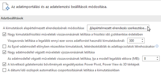 Az alapértelmezett kimutatáselrendezés szerkesztéséhez lépjen a Fájl > Beállítások > Adatok lapra