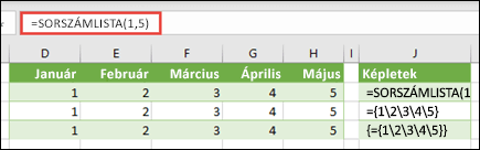 Vízszintes tömbkonstans létrehozása a következővel: =SORSZÁMLISTA(1,5) vagy ={1,2,3,4,5}