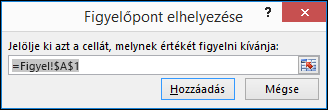 A figyelni kívánt cellatartomány megadása a Figyelőpont elhelyezése párbeszédpanelen