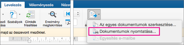 A Levelezés lapon kiemelt Befejezés és egyesítés, valamint a Dokumentumok nyomtatása elem