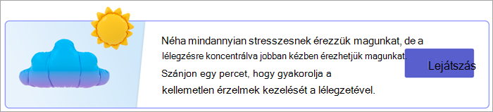 Képernyőkép a légzési gyakorlatok belépési pontjáról a Válaszok lapon. A szöveg a következőt olvassa fel: "Mindannyian stresszesnek érezzük magunkat néha, de a légzésre összpontosítva jobban kézben érezhetjük magunkat. Szánjon egy percet arra, hogy gyakorolja a kellemetlen érzelmek kezelését a lélegzetével." egy "Lejátszás" gombbal.