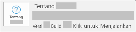 Cuplikan layar memperlihatkan versi dan build yang merupakan Klik-untuk-Menjalankan