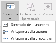 Diversi tipi di anteprime che è possibile selezionare in Inserisci > Anteprima: Sommario delle anteprime, Anteprima della diapositiva e Anteprima della sezione.