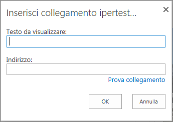 Screenshot della finestra di dialogo Inserisci collegamento ipertestuale che fornisce un campo Testo da visualizzare per il nome del collegamento e un campo Indirizzo per l'URL del collegamento. Per assicurarsi che il collegamento funzioni, selezionare l'opzione Prova collegamento.