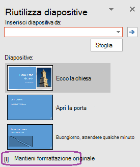 Selezionare l'opzione "Mantieni formattazione originale" se si vuole che le diapositive inserite mantengano lo stile usato nella presentazione originale.