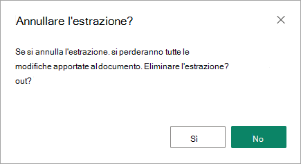 La finestra di dialogo Annulla estrazione è l'ultima possibilità di salvare o perdere le modifiche.