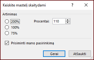 Galite pasirinkti numatytąjį mastelio keitimo lygį.