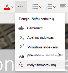 Išplėstas meniu Daugiau, kad būtų rodomas mygtukas Valyti formatavimą.