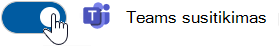 Slinkite "Teams" susitikimo jungiklį dešinėn, kad įjungtumėte šią parinktį.