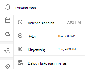 Priminti man pasirinktą parinktį, kad pasirinktumėte šiandien, rytoj, kita savaitė arba pasirinkite datą & laiką