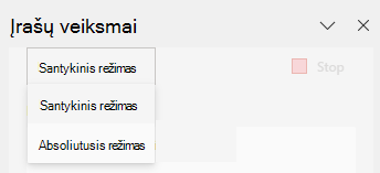 Įrašo veiksmų parinkčių parinkiklis, rodantis parinktis Santykinis režimas ir Absoliutusis režimas.