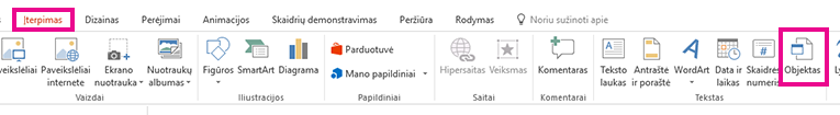 Parinktis Objektas yra skirtuke Įterpimas.