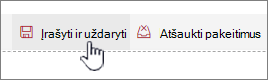 Spustelėkite Įrašyti ir uždaryti, kad išsaugotumėte keitimus