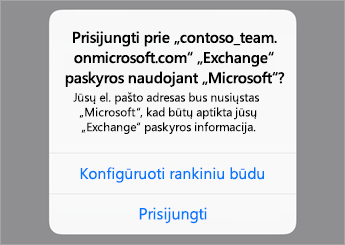 Bakstelėkite Prisijungti, jei naudojate „Office 365“, arba bakstelėkite Konfigūruoti neautomatiniu būdu, jei turite organizacijos serverio parametrus.