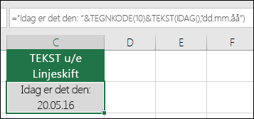 Eksempel på bruk av TEKST med TEGNKODE(10) til å sette inn et linjeskift. ="I dag er: "&CHAR(10))&TEKST(TODAY(),"MM/DD/YY")