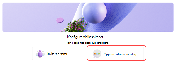 Skjermbilde som viser knappen Opprett velkomstmelding i vinduet for konfigurering av sjekkliste for fellesskapet i Microsoft Teams (gratis).