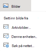 Velg Bilder, på Sett inn-fanen på båndet, og velg deretter typen bilde du vil ha, på menyen.