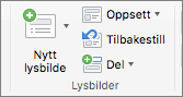 Skjermbilde som viser Lysbilder-gruppen med alternativene Nytt lysbilde, Oppsett, Tilbakestill og Inndeling.